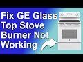 How To Fix GE Glass Top Stove Burner Not Working (Why Is My GE Top Stove Burner Not Working?)