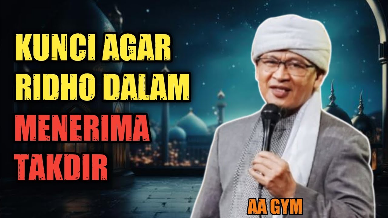Aa Gym : Agar Dapat Ridho Menerima Takdir