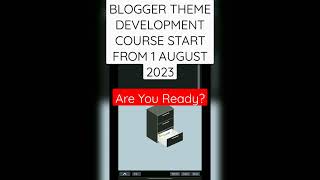 BLOGGER THEME DEVELOPMENT COURSE START FROM 1 AUGUST 2023 #blogger #bloggertheme