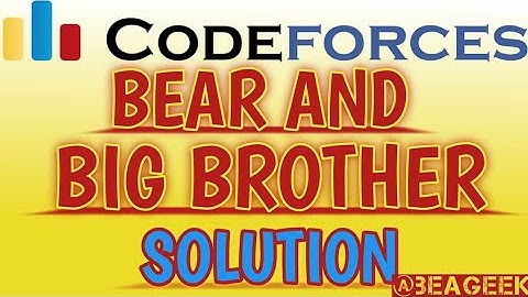 Bear and big brother codeforces solution @ BE A GEEK  | Hindi | | Algorithm | | 791A |