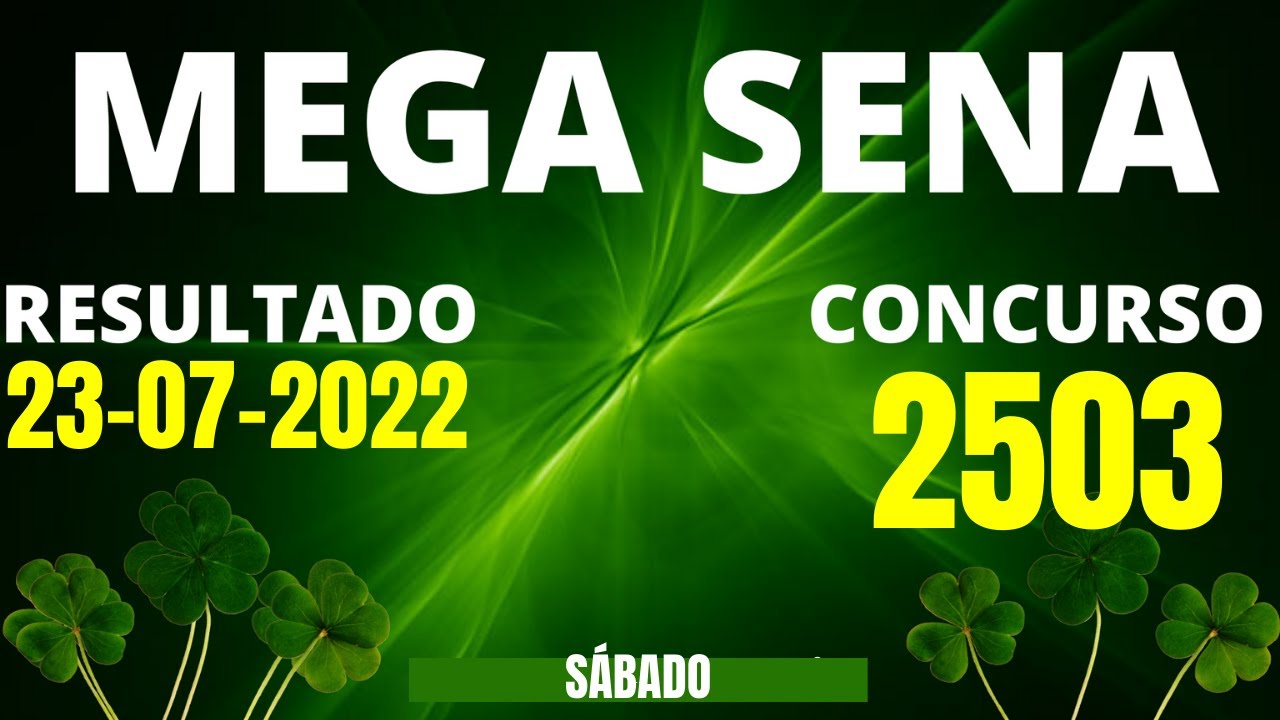Mega Sena -- Resultado da Mega-Sena de Hoje -- Concurso nº 2503 -- 23/07/2022