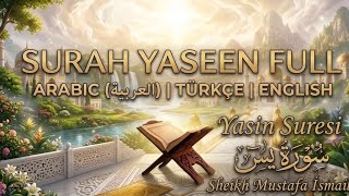 Surah Yaseen Full Recitation | Yasin Suresi Dinle (Arabic - Türkçe - English) -Sheikh Mustafa Ismail