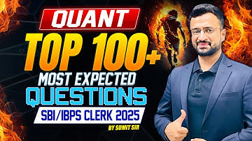 Top 100 Most Expected Quant Questions for SBI Clerk Pre & IBPS Clerk Pre 2025 | by Sumit Sir