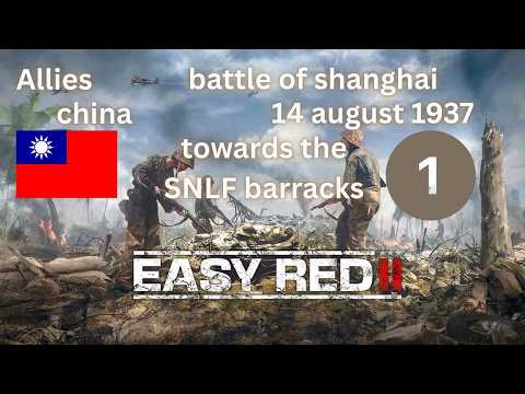 easy red II (2020) - allies - battle of shanghai - 1 - towards the SNLF barracks