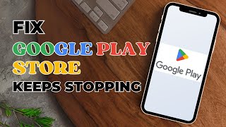 How To Fix Google Play Store Keeps Stopping screenshot 3