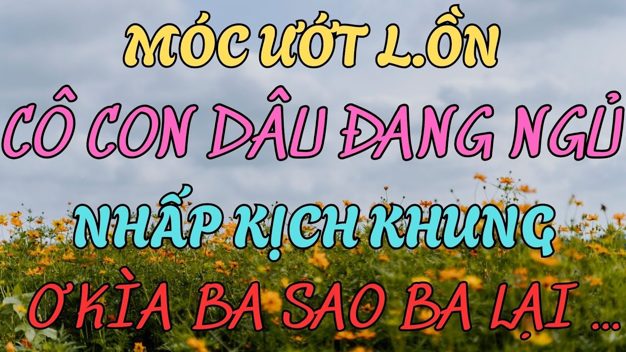 Truyện Thầm Kín : NGHE MỘT LẦN NHỚ MÃI- LINH NGƯỜI CON DÂU HIẾU THẢO