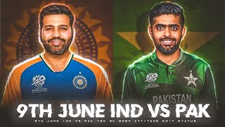 9th June Ind Vs Pak T20 World Cup 2024 Status || Ind Vs Pak T20 Wc Rivalry Edit Status