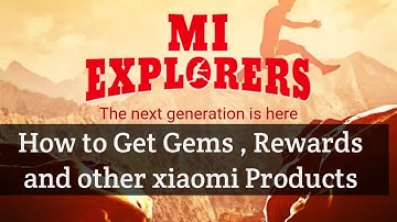 Mi explorer Get gems, Fan rewards and redeem gem to get xiaomi products