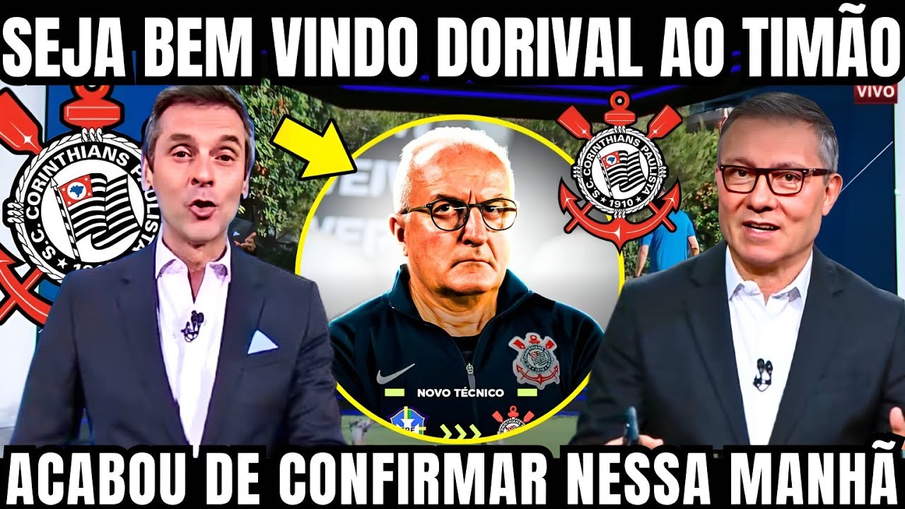 DORIVAL JR É O NOVO TÉCNICO DO CORINTHIANS / ACABOU DE CONFIRMAR AGORA ...