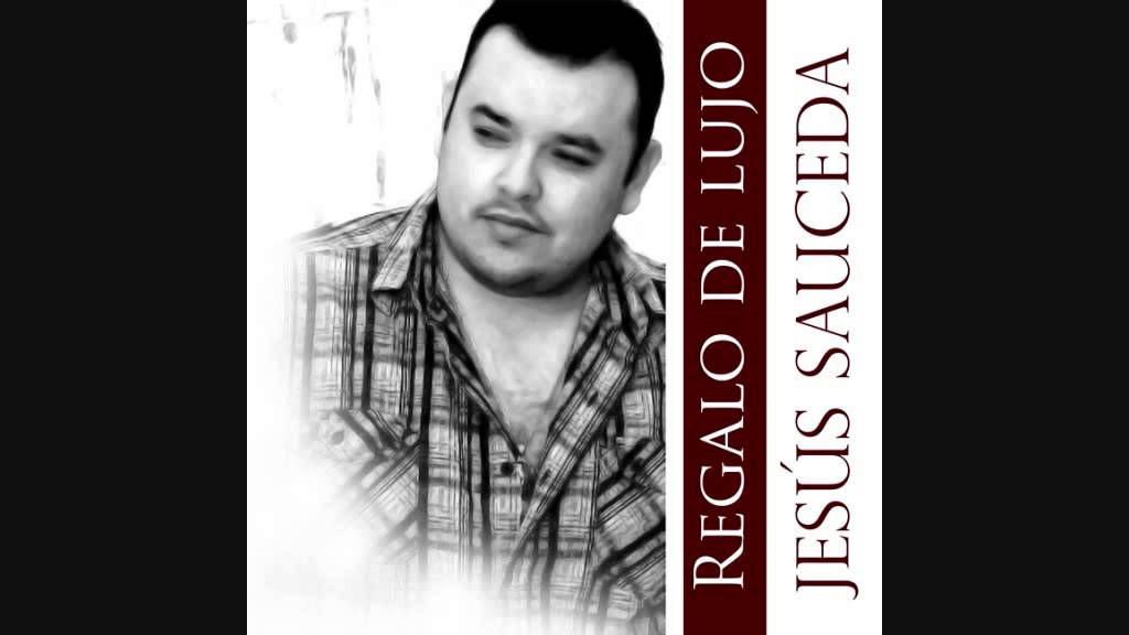 Jesus Sauceda 2013 Y me olvidaste YouTube