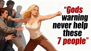 God'S warning: NEVER help these 7 people