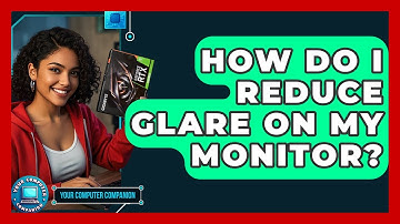 How Do I Reduce Glare On My Monitor? - Your Computer Companion