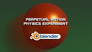 Perpetual Motion Physics Experiment on Blender