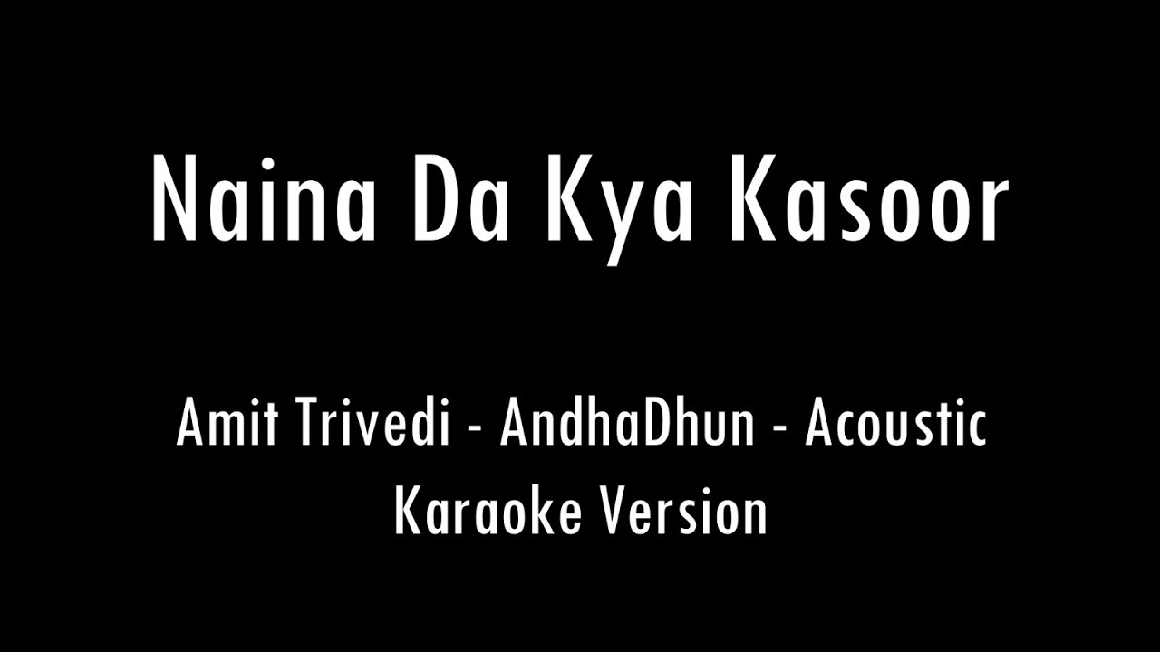 Naina Da Kya Kasoor AndhaDhun Acoustic Karaoke With Lyrics Only
