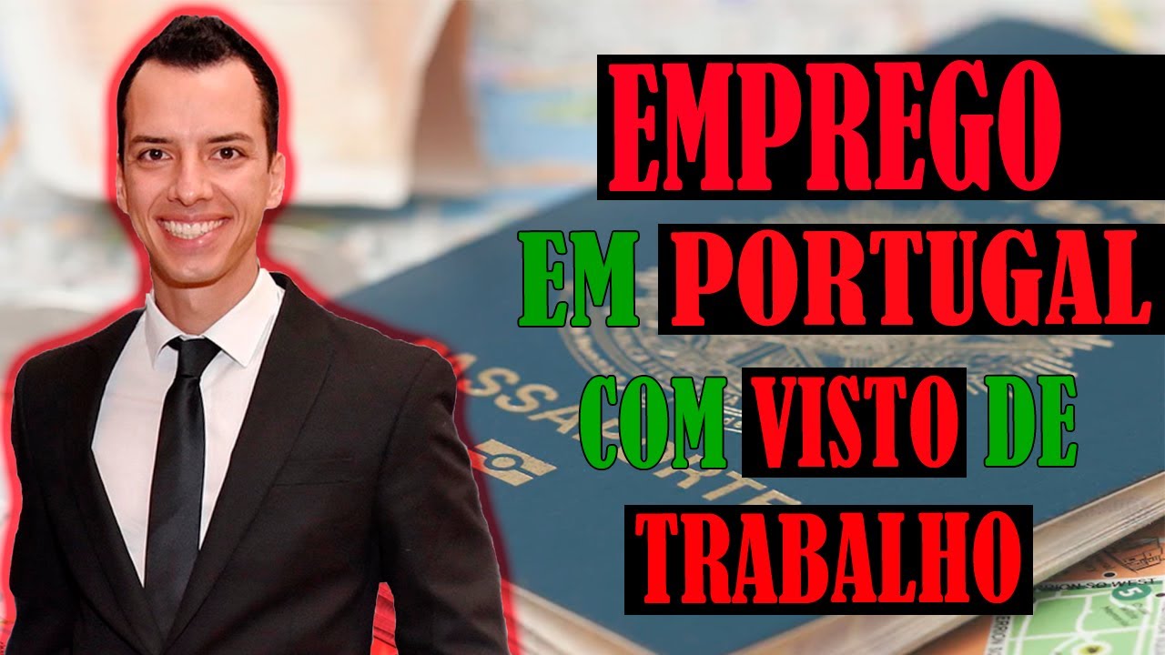 Como CONSEGUIR emprego em PORTUGAL COM VISTO DE TRABALHO AINDA NO ...