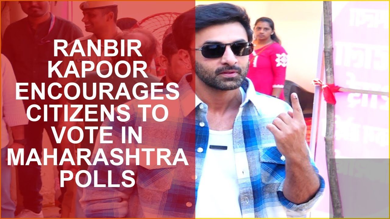 RANBIR KAPOOR ENCOURAGES CITIZENS TO VOTE IN MAHARASHTRA POLLS