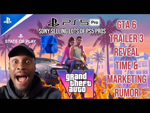 GTA 6 Trailer 3 & Marketing Reveal Report - Sony Selling A lot Of PS5 Pros After State Of Play Rumor