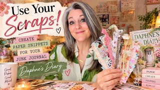 USE YOUR SCRAPS + ANA LUISA GIVEAWAY - CREATE PAPER SNIPPETS FOR YOUR JUNK JOURNAL - DAPHNES DIARY