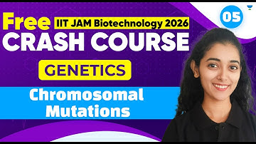 Genetics | Chromosomal Mutations | IIT JAM Biotechnology 2026 Crash Course