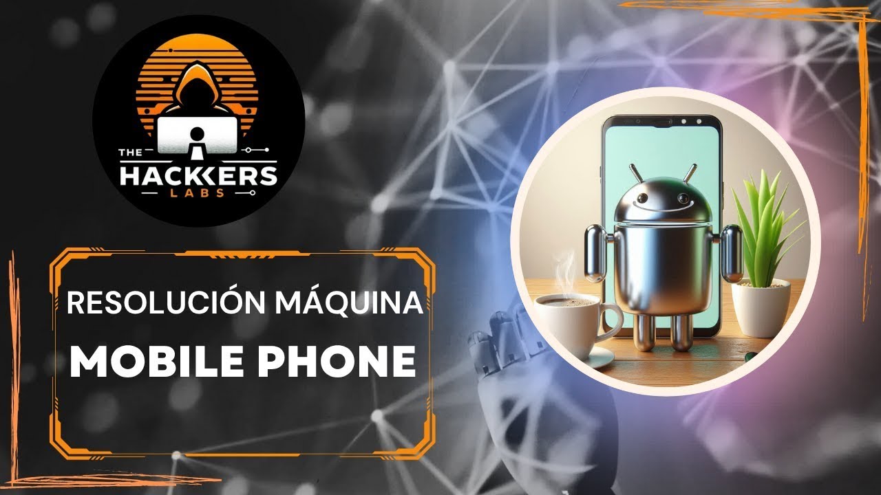 Resolucion máquina Mobile Phone The Hackers Labs (via  