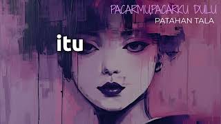 PATAHAN TALA - PACARMU,PACARKU DULU (LYRICS VIDEO)