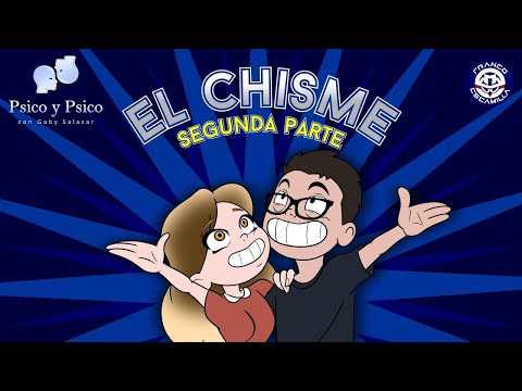 Psico y Psico El Chisme 2da Parte