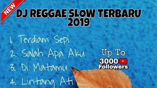 DJ DAN REGGAE SLOW TERBARU 2019