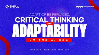 Adapt or Be Replaced || Mastering Critical Thinking & Adaptability in the AI Era || Webinar Series