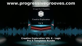 Creative Exploration VOL 8 Logic Pro X Ambient Chill Templates Bundle