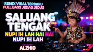 DJ SALUANG TENGAK - RIEN NOVA REGINA | NUPIM IH LAH | REMIX DAYAK JEDAG JEDUG FULL BASS TERBARU