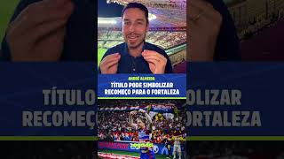 FORTALEZA CAMPEÃO CEARENSE: TÍTULO PODE SIMBOLIZAR RECOMEÇO