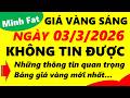 Giá vàng hôm nay ngày 03/3/2026 - giá vàng 9999, vàng sjc, vàng nhẫn 9999,...