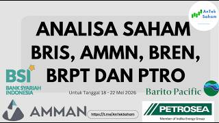 Analisa Saham BRIS, AMMN, BREN, BRPT DAN PTRO Untuk Tanggal 18 - 22 Mei 2026 @AnTekSaham