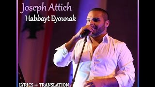 Joseph Attieh — Habbayt Eyounak • WITH LIRYCS + TRANSLATION
