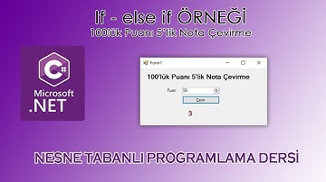 Nesne Tabanlı Programlama Dersi (C#)-if else if Örneği - 100lük puanı 5lik nota çevirme