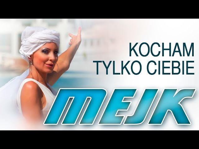 Mejk - Kocham tylko Ciebie