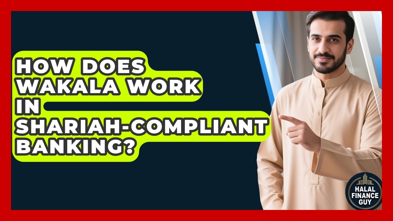 How Does Wakala Work in Shariah-Compliant Banking? | Halal Finance Guy News