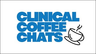 Coffee Chat - Clinical Series
