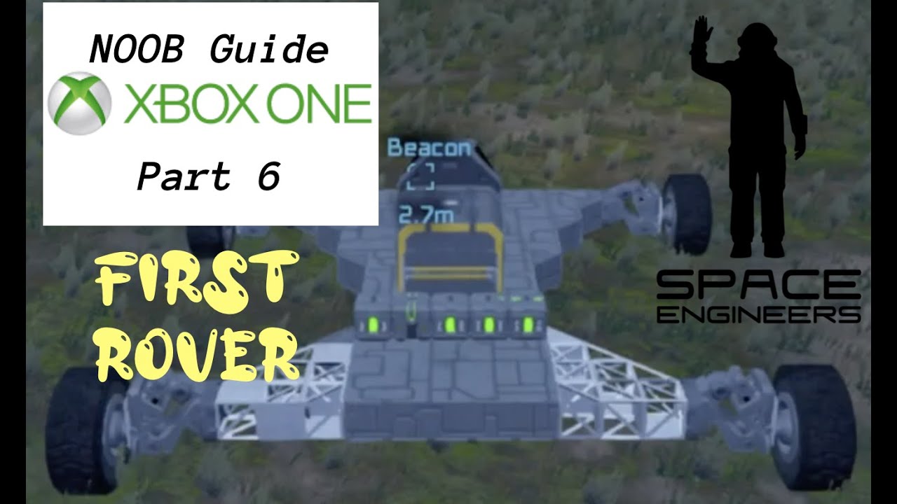 Space Engineers XBox One | PART 6: Your First Rover | NOOB GUIDE - YouTube