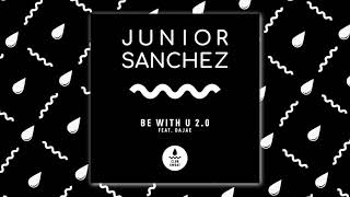 Junior Sanchez ft Dajae - Be With U 2.0