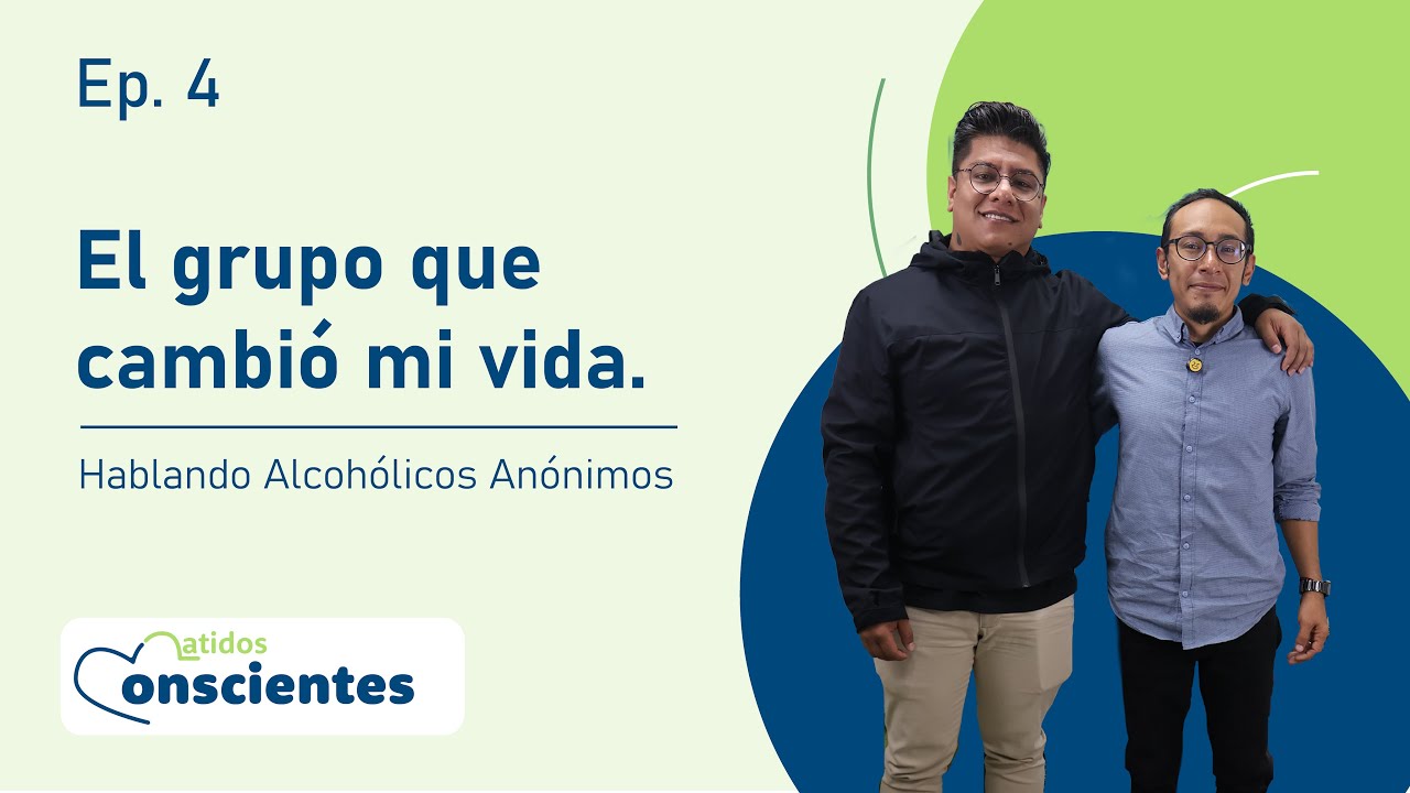El grupo que cambió mi vida - Episodio 4 - Alcohólicos Anónimos