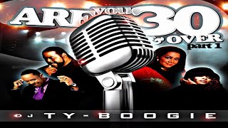 DJ TY BOOGIE - ARE YOU 30 & OVER: PART 1 [2011]