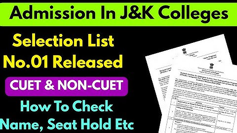 Admission In J&K Colleges ( Selection List No 01 Released ( Cuet & Non-Cuet) How To Check Must Watch