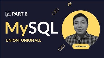 Part 6 : Cara Menggunakan Perintah UNION |  UNION ALL Pada MySQL