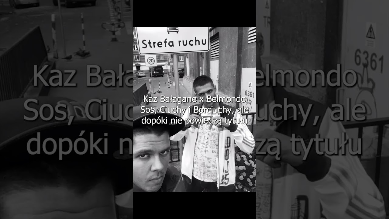 Kaz Bałagane x Belmondo - Sos, Ciuchy i Borciuchy, ale dopóki nie powiedzą tytułu