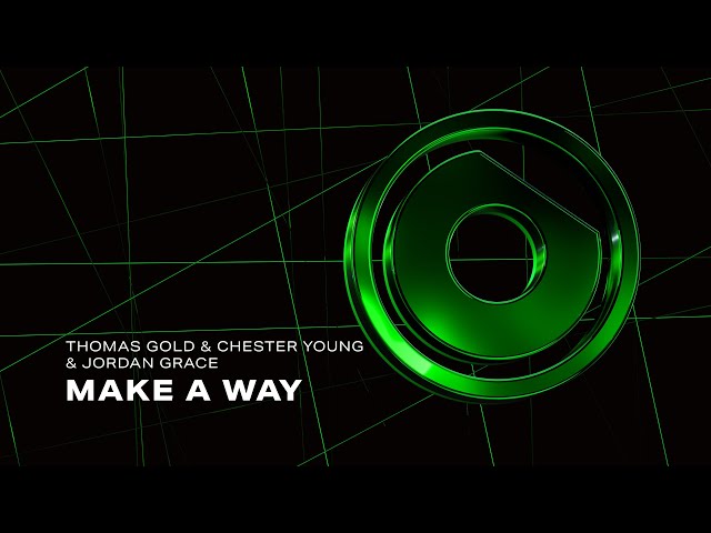 Thomas Gold u0026 Chester Young u0026 Jordan Grace - Make A Way class=