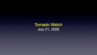 Tornado Watch (7/21/26)