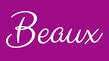 Learn how to Sign the Name Beaux Stylishly in Cursive Writing