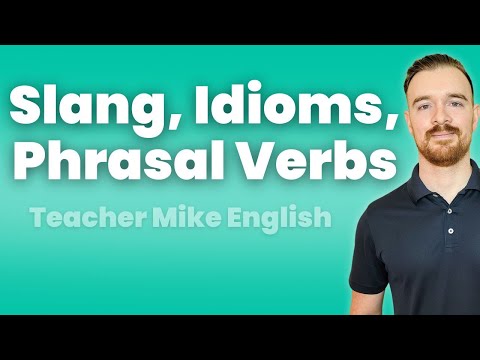 Slang, Idioms, & Phrasal Verbs (Do you know the difference?)