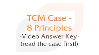 TCM Case, 8 Principles